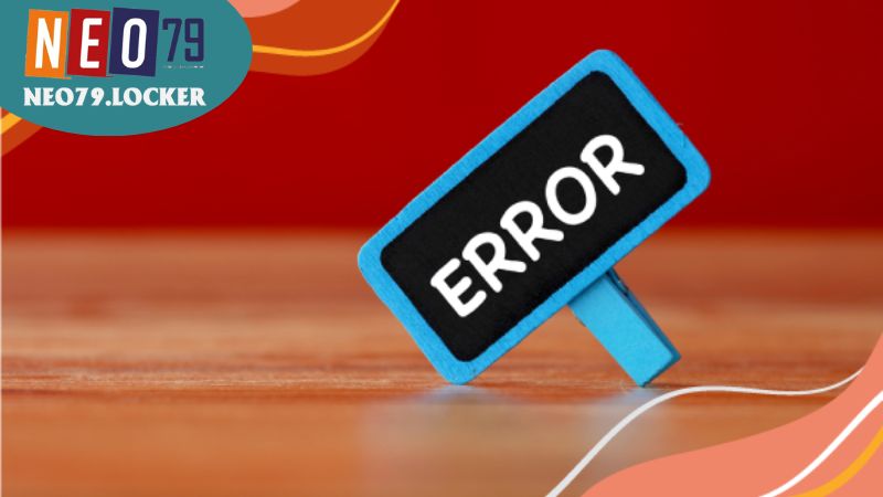 Neo79 bị lỗi: Nguyên nhân, cách khắc phục 2 Hiểu rõ về Neo79 bị lỗi
