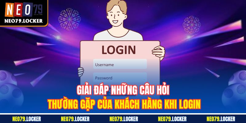 Đăng Nhập Neo79 3 Giải đáp những câu hỏi thường gặp của khách hàng khi login