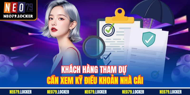 Khách hàng tham dự cần xem kỹ điều khoản nhà cái