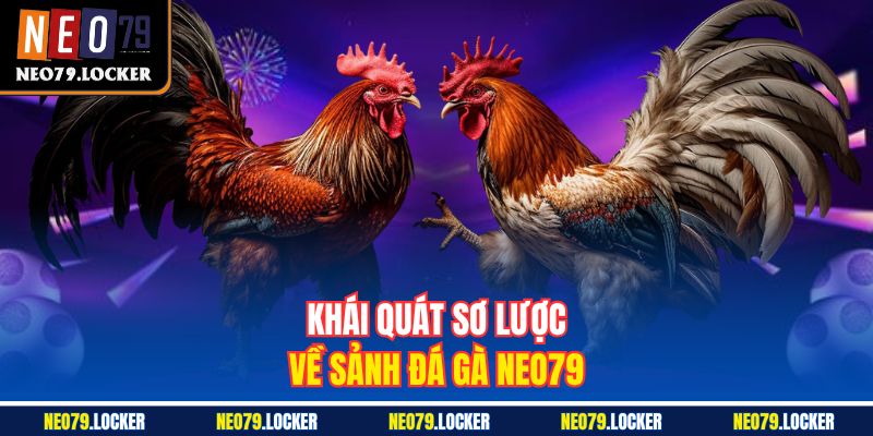 Đá Gà Neo79 1 Khái quát sơ lược về sảnh Đá Gà Neo79
