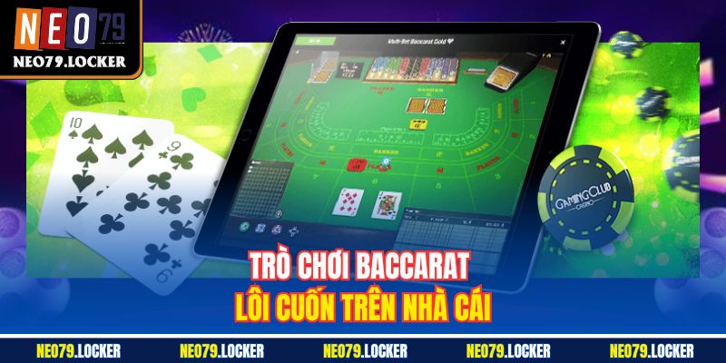 Casino Neo79 2 Trò chơi Baccarat lôi cuốn trên nhà cái